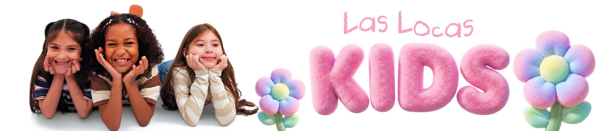 LAS LOCAS KIDS 🧸