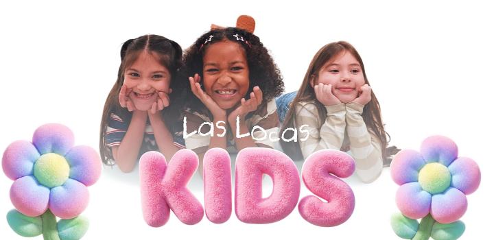 LAS LOCAS KIDS 🧸