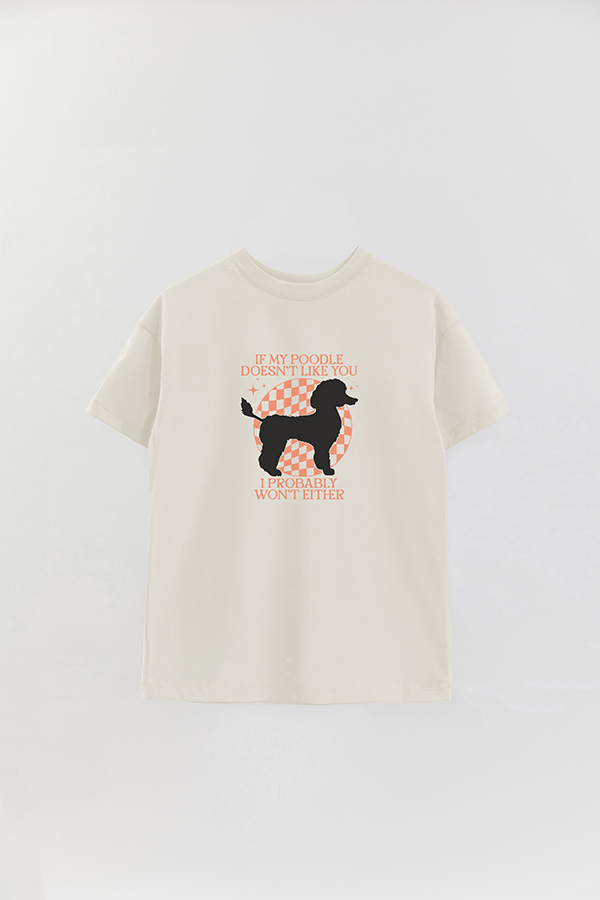 REMERA OVER ESTAMPADA DOG IF MY POODLE DOESN'T LIKE YOU
