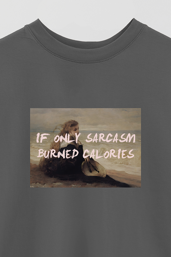 REMERA OVER ESTAMPADA ART COLLECTION 60 IF ONLY SARCASM BURNED CALORIES