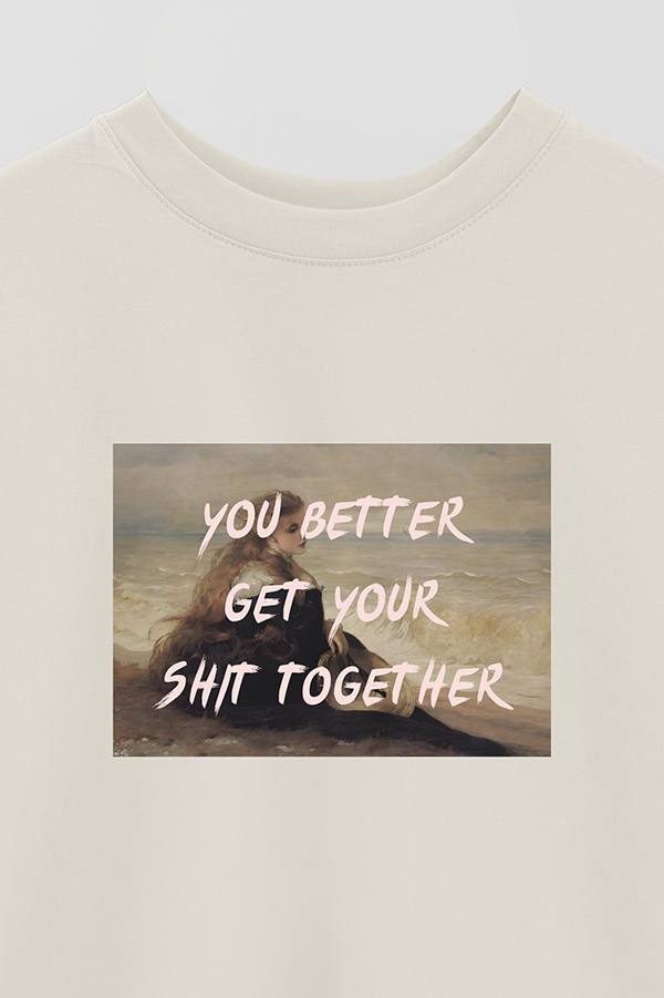 REMERA OVER ESTAMPADA ART COLLECTION 90 YOU BETTER GET YOUR SHIT TOGETHER